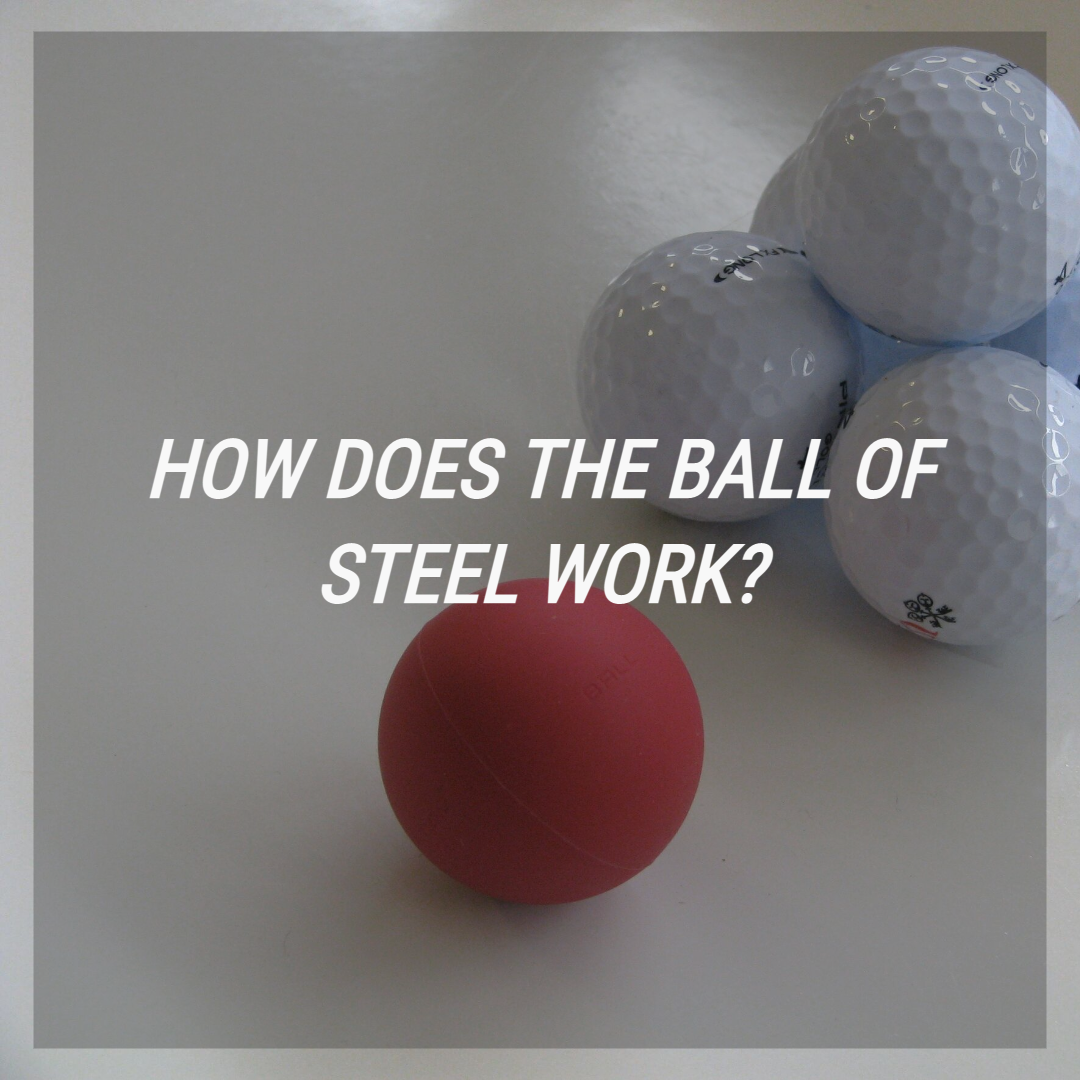 How does the Ball of Steel work?